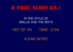 IN THE STYLE 0F
BAILLIE AND THE BOYS

KEY OF EAJ TIMEI 304

4 BAR INTRO