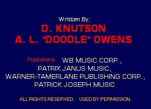 Written Byi

WB MUSIC CORP,
PATRIX JANUS MUSIC,
WARNER-TAMERLANE PUBLISHING CORP,
PATRICKJDSEPH MUSIC

ALL RIGHTS RESERVED. USED BY PERMISSION.
