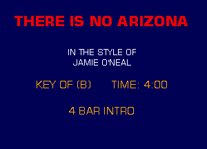 IN THE STYLE 0F
JAMIE O'NEAL

KEY OF (B) TIME 4100

4 BAR INTRO