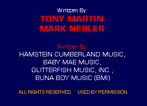 Written Byz

HAMSTEIN CUMBERLAND MUSIC,
BABY MAE MUSIC,
GLITTEFIFISH MUSIC, INC,
BUNA BOY MUSIC (BMU

ALL RIGHTS RESERVED. USED BY PERMISSION