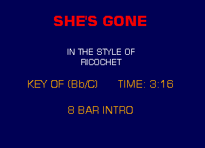 IN THE STYLE 0F
RICOCHET

KEY OF (BblC) TIME 318

8 BAH INTRO