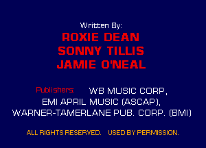 Written Byi

WB MUSIC CDRP,
EMI APRIL MUSIC IASCAPJ.
WARNER-TAMERLANE PUB. CORP. EBMIJ

ALL RIGHTS RESERVED. USED BY PERMISSION.