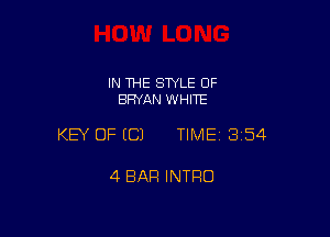 IN THE STYLE 0F
BRYAN WHITE

KEY OF ECJ TIME13i54

4 BAR INTRO