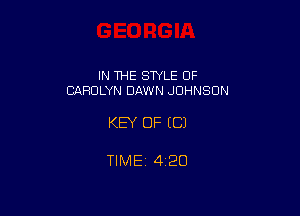 IN THE STYLE OF
CAROLYN DAWN JOHNSON

KEY OF EC)

TIMEi 420