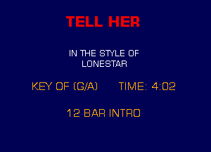 IN THE STYLE 0F
LDNESTAR

KEY OF EGXAJ TIME 4102

12 BAR INTRO