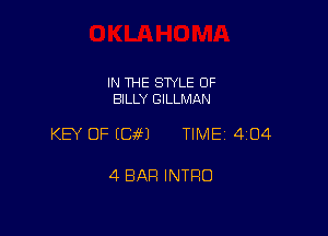 IN THE STYLE 0F
BILLY GILLMAN

KEY OF ECJM TIME 4104

4 BAR INTRO