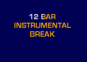 1 2 BAR
INSTRUMENTAL

BREAK