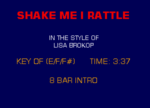 IN THE STYLE 0F
LISA BROKDP

KEY OF (EIFIFM TlMEi 337

8 BAH INTRO