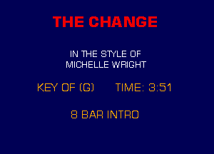 IN THE STYLE 0F
MICHELLE WRIGHT

KEY OFEGJ TIME13151

8 BAR INTRO