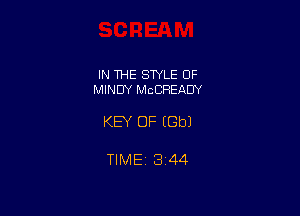 IN THE SWLE OF
MINDY McCFIEADY

KEY OF EGbJ

TlMEi 344