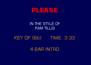 IN THE STYLE 0F
PAM TILLIS

KEY OF EBbJ TIME 3188

4 BAR INTRO