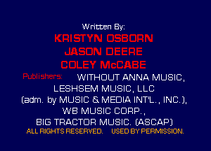 W ritten Byz

WITHOUT ANNA MUSIC,
LESHSEM MUSIC, LLC
(adm by MUSIC 5L MEDIA lNT'L, INC 1.
W8 MUSIC CORP,

BIG TRACTOR MUSIC. (ASCAPJ
ALL RIGHTS RESERVED. USED BY PERMISSION