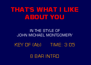 IN THE STYLE OF
JOHN MICHAEL MONTGOMERY

KEY OF (Ab) TIME 305

8 BAR INTRO