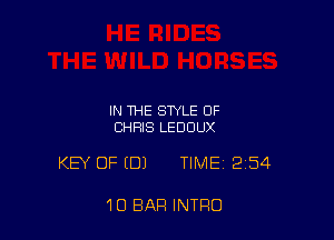 IN THE STYLE OF
CHRIS LEDDUX

KEY OF (DJ TIME 254

10 BAR INTRO