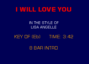 IN THE STYLE OF
LISA ANGELLE

KEY OF (Eb) TIME 342

8 BAR INTRO