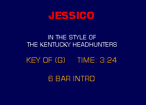 IN THE STYLE OF
THE KENWCKY HEADHUNTEHS

KEY OF EGJ TIME13i24

Ei BAR INTRO