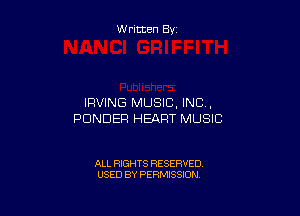 Written By

IRVING MUSIC, INC .

PDNDER HEART MUSIC

ALL RIGHTS RESERVED
USED BY PERMISSION