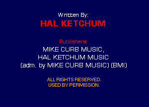 Written By

MIKE CURB MUSIC,

HAL KETCHUM MUSIC
Eadm by MIKE CURB MUSIC) EBMIJ

ALL RIGHTS RESERVED
USED BY PERMISSION