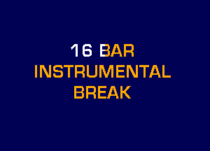 4 6 BAR
INSTRUMENTAL

BREAK