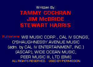 Written Byi

WB MUSIC CORP, CAL IV SONGS,
D'SHAUGHNESSY AVENUE MUSIC
Eadm. by CAL IV ENTERTAINMENT, INC.)
IASCAPJ. WIDE OCEAN MUSIC,

PEER MUSIC III, LTD EBMIJ
ALL RIGHTS RESERVED. USED BY PERMISSION.