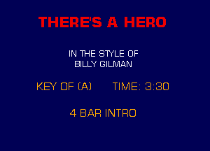 IN THE STYLE 0F
BILLY GILMAN

KEY OF EA) TIMEI 330

4 BAR INTRO