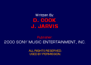 Written Byi

2000 SONY MUSIC ENTERTAINMENT, INC.

ALL RIGHTS RESERVED.
USED BY PERMISSION.