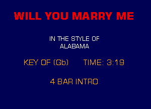 IN THE STYLE OF
ALABAMA

KEY OFEGbJ TIME 3119

4 BAR INTRO