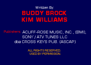 Written Byz

ACUFF-FICISE MUSIC. INC. (BMIJ.
SONY IATV TUNES LLC
dba CROSS KEYS PUB. (ASCAPJ

ALL RIGHTS RESERVED
USED BY PERMISSION