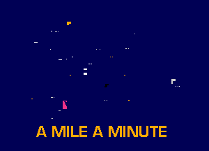 A MILE A MINUTE