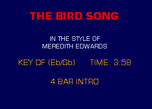 IN THE STYLE 0F
MEREDITH EDWARDS

KEY OF EEbbeJ TIME 3158

4 BAR INTRO