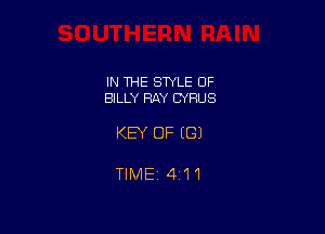 IN THE STYLE OF
BILLY RAY CYRUS

KEY OF EGJ

TIMEj 411