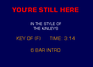 IN THE STYLE OF
THE KINLEY'S

KEY OFEFJ TIME13i14

8 BAR INTRO