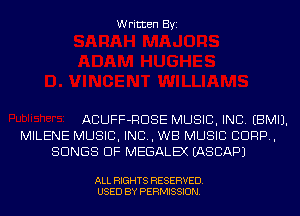 Written Byi

ACUFF-RDSE MUSIC, INC. EBMIJ.
MILENE MUSIC, INC, WB MUSIC C1099,
SONGS OF MEGALEX IASCAPJ

ALL RIGHTS RESERVED.
USED BY PERMISSION.