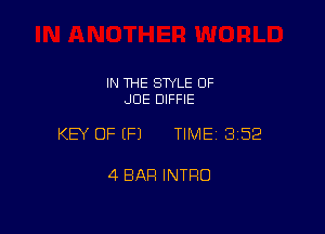 IN THE STYLE 0F
JDE DIFFIE

KEY OF (P) TIMEI 352

4 BAR INTRO