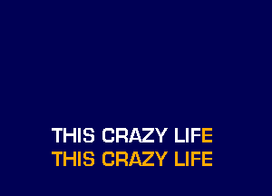 THIS CRAZY LIFE
THIS CRAZY LIFE