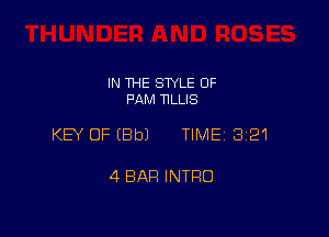 IN THE STYLE 0F
PAM TILLIS

KEY OFEBbJ TIME13121

4 BAR INTRO