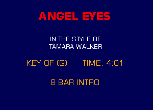 IN THE STYLE OF
TAMARA WALKER

KEY OF (G) TIME14iO1

8 BAR INTRO