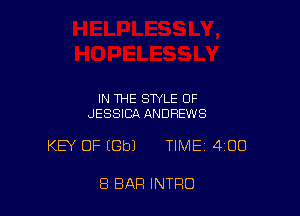 IN THE STYLE OF
JESSICA ANDREWS

KEY OF EGbl TIME 4100

8 BAR INTRO