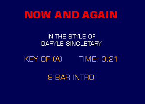 IN THE STYLE OF
DARYLE SINGLETARY

KEY OFIAJ TIME13i21

8 BAR INTRO