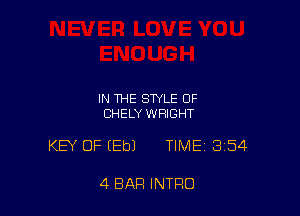 IN THE STYLE OF
CHELY WRIGHT

KEY OF (Eb) TIME 354

4 BAR INTRO