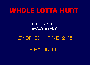 IN THE SWLE OF
BRADY SEALS

KEY OF E) TIME12i45

8 BAR INTRO