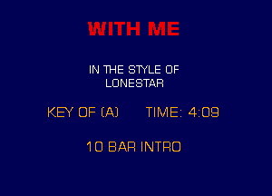 IN THE STYLE 0F
LDNESTAR

KEY OF EA) TIMEI 409

10 BAR INTRO