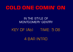 IN THE STYLE 0F
MDNTBDMEFN GENTFN

KEY OF (Ab) TIME 5108

4 BAR INTRO