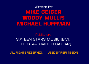 W ritten Byz

SIXTEEN STARS MUSIC (BMIJ.
DIXIE STARS MUSIC (ASCAPJ

ALL RIGHTS RESERVED. USED BY PERMISSION