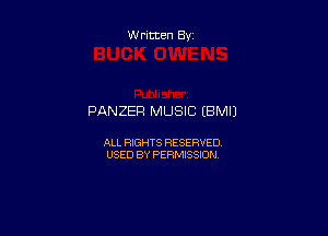 Written By

PANZEF! MUSIC EBMIJ

ALL RIGHTS RESERVED
USED BY PERMISSION