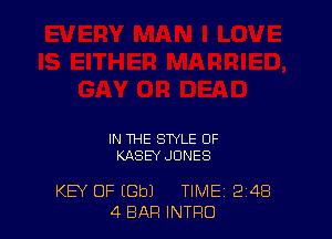 IN THE STYLE 0F
KASEY JONES

KEY OF (Gb) TIME 2'48
4 BAR INTRO