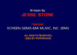 Written Byz

SCREEN GEMS-EMI MUSIC, INC (BMI)

ALL RIGHTS RESERVED
USED BY PERMISSION