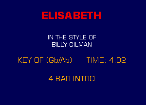 IN THE STYLE 0F
BILLY GILMAN

KEY OF (GblAbl TIMEi 402

4 BAH INTRO
