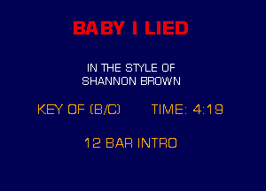 IN THE STYLE 0F
SHANNON BROWN

KEY OF (BIC) TIME 419

12 BAR INTRO