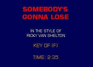 IN THE STYLE OF
RICKY VAN SHELTUN

KEY OF (P)

TIME 2 35